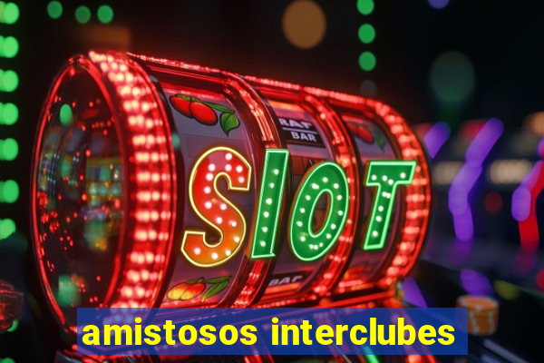 amistosos interclubes