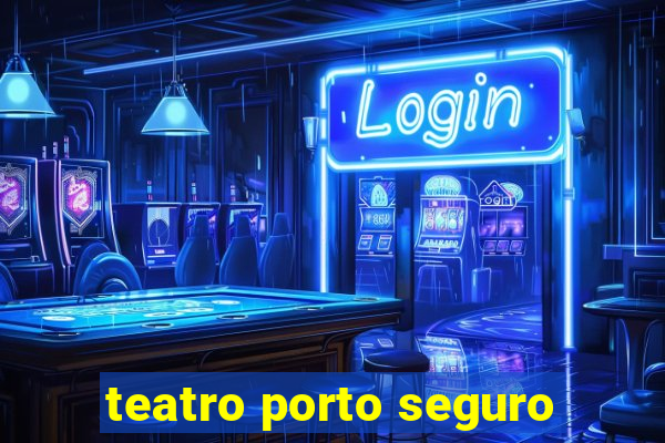 teatro porto seguro