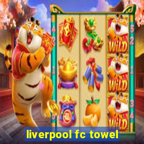 liverpool fc towel