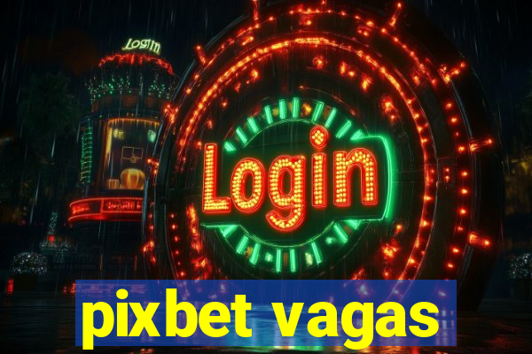 pixbet vagas