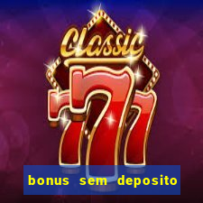 bonus sem deposito casino 2024