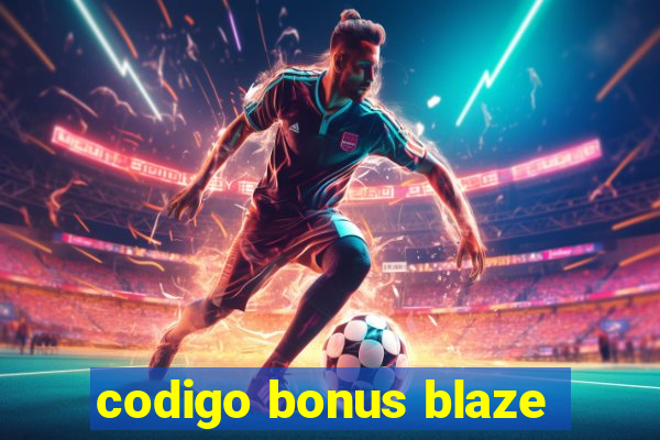 codigo bonus blaze