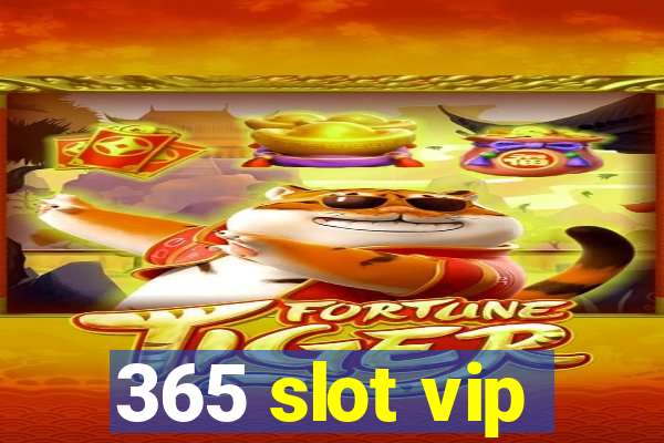 365 slot vip