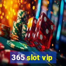 365 slot vip