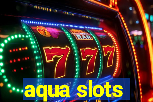 aqua slots