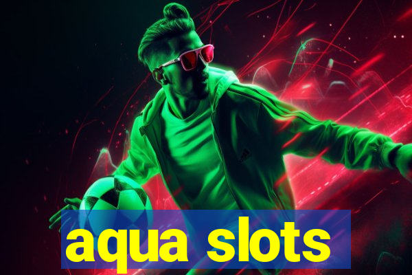 aqua slots