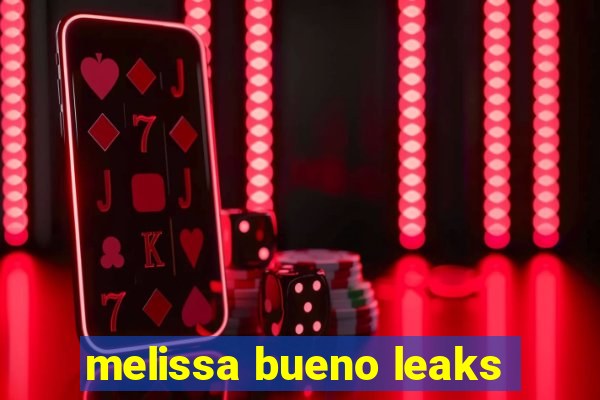 melissa bueno leaks