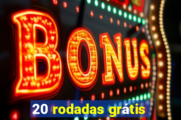 20 rodadas grátis