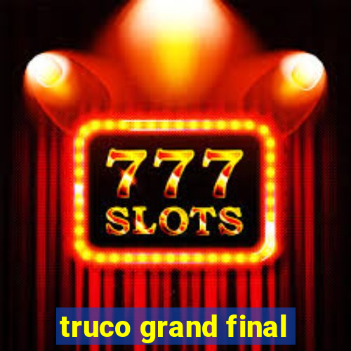 truco grand final