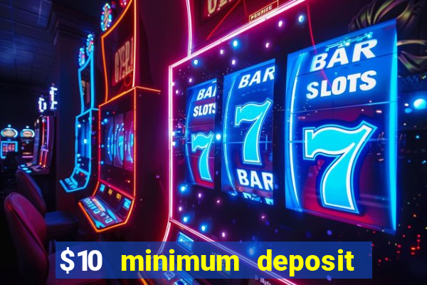 $10 minimum deposit casino australia 2022