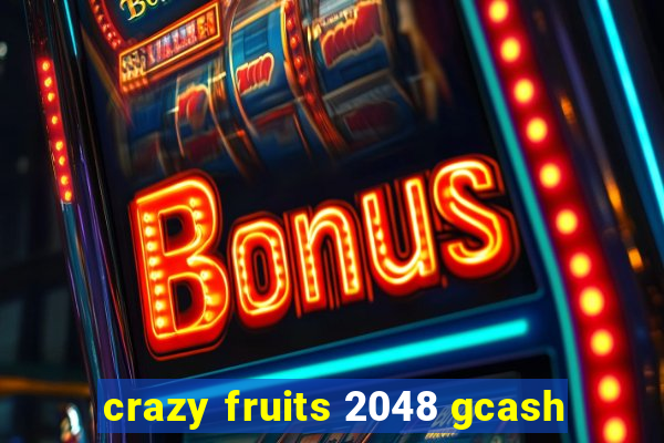 crazy fruits 2048 gcash