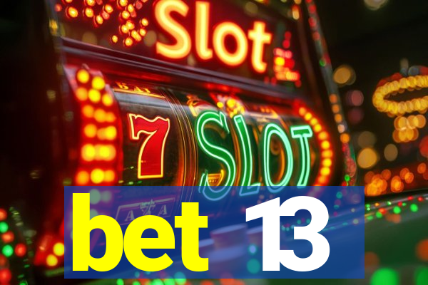 bet 13