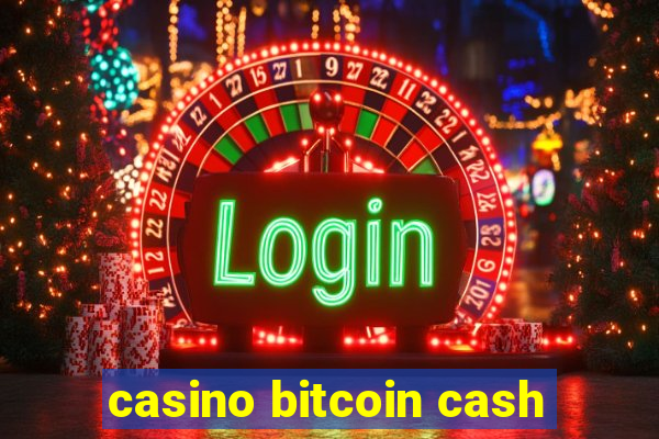 casino bitcoin cash