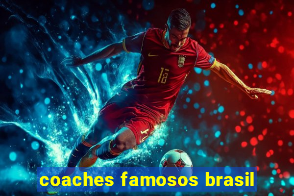 coaches famosos brasil