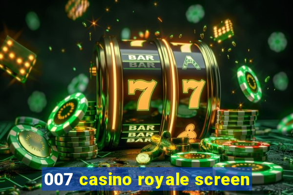 007 casino royale screen