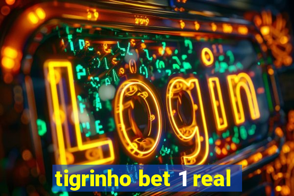 tigrinho bet 1 real