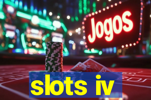 slots iv