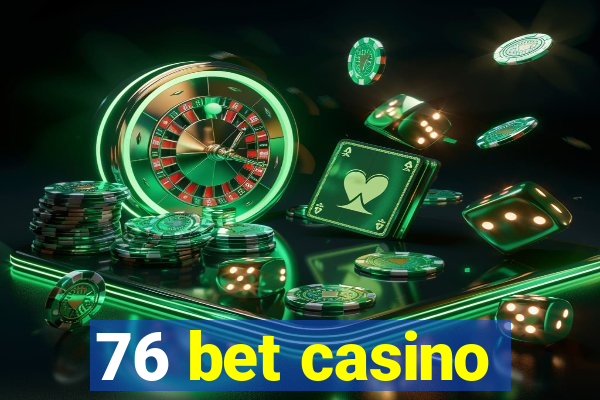 76 bet casino