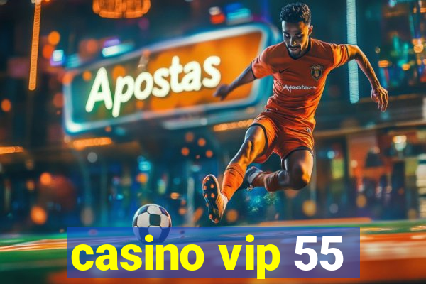 casino vip 55