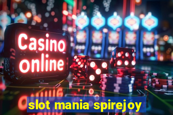 slot mania spirejoy