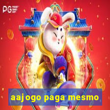 aajogo paga mesmo