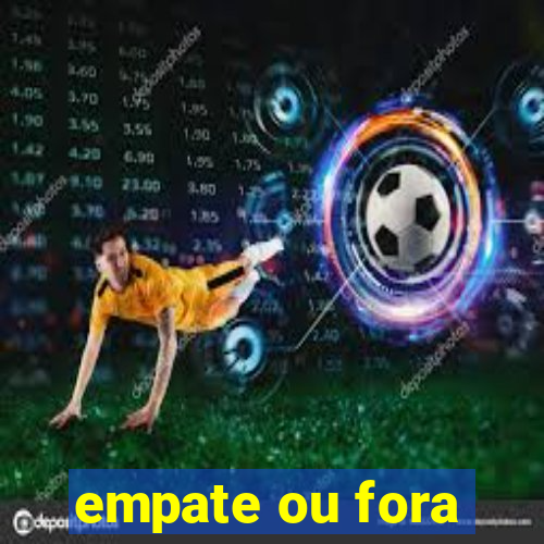 empate ou fora