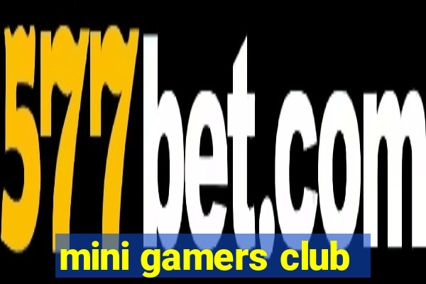 mini gamers club