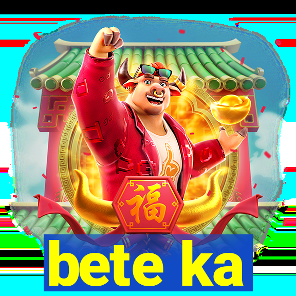 bete ka