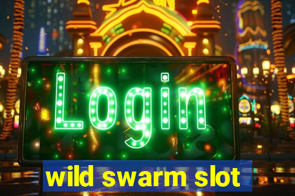 wild swarm slot