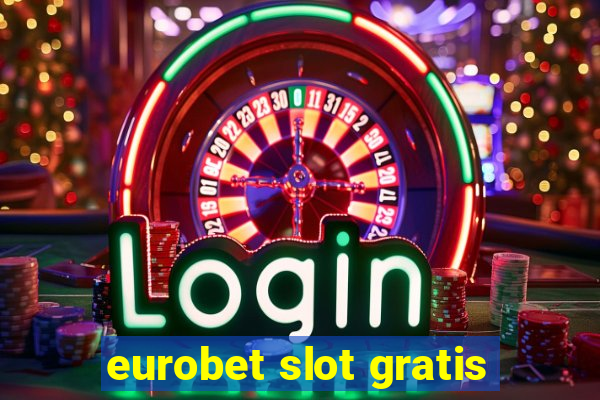 eurobet slot gratis