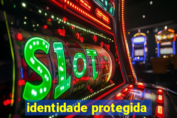 identidade protegida