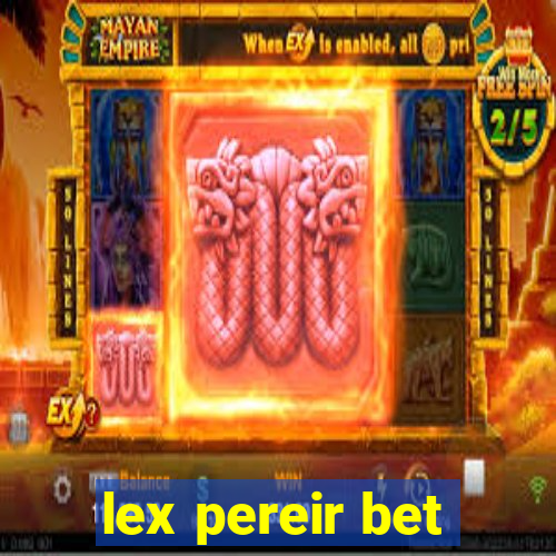 lex pereir bet