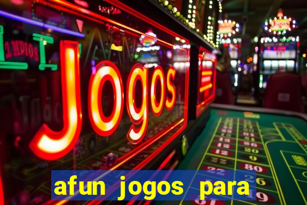 afun jogos para ganhar dinheiro