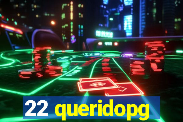 22 queridopg