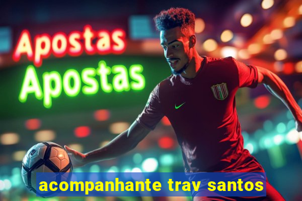 acompanhante trav santos