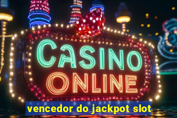 vencedor do jackpot slot