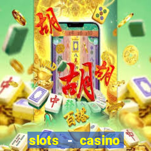 slots - casino slot machines