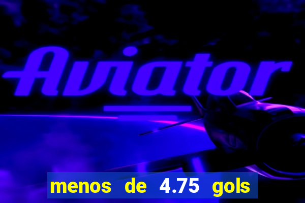 menos de 4.75 gols o que significa