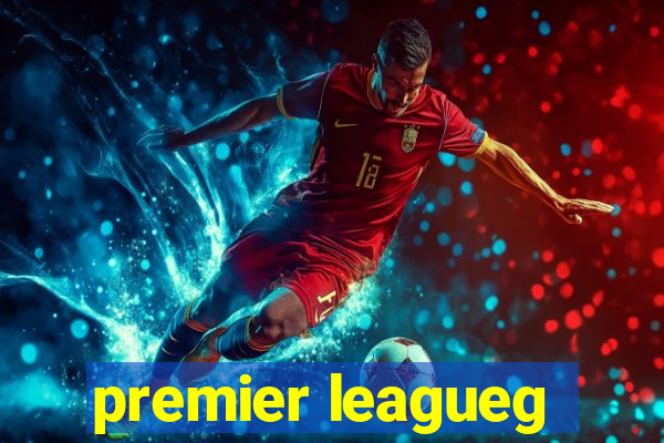 premier leagueg