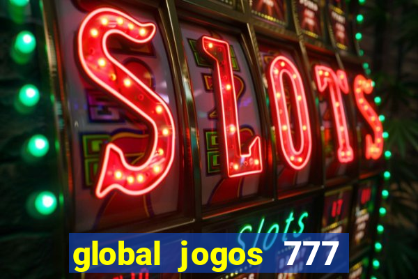 global jogos 777 é confiável