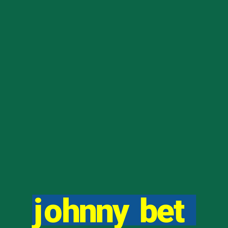 johnny bet