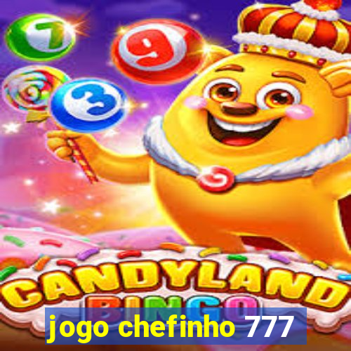 jogo chefinho 777