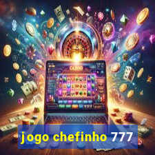 jogo chefinho 777