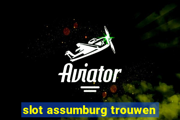 slot assumburg trouwen