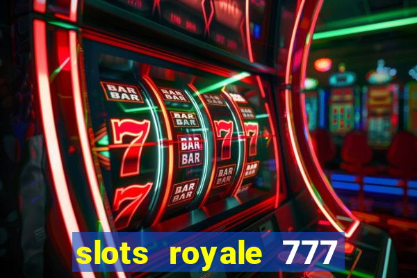 slots royale 777 vegas casino