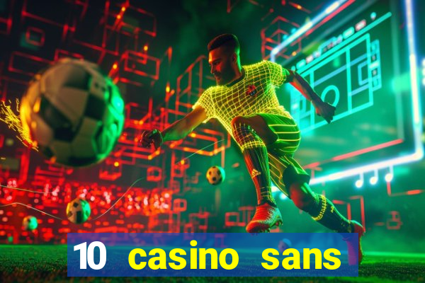 10 casino sans dép?t gratuit