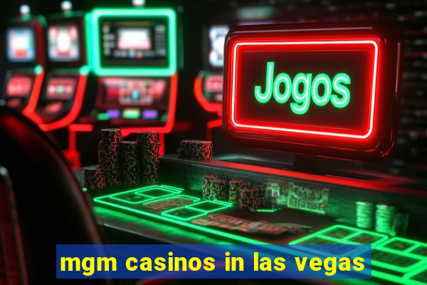 mgm casinos in las vegas