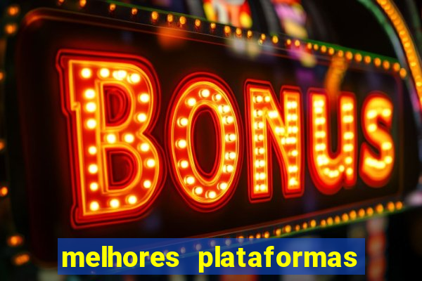 melhores plataformas do fortune tiger