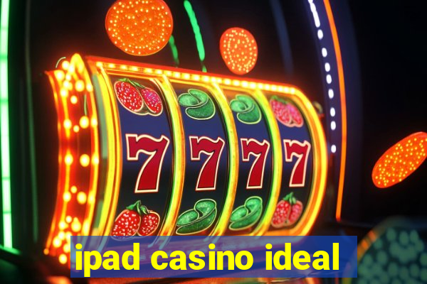 ipad casino ideal