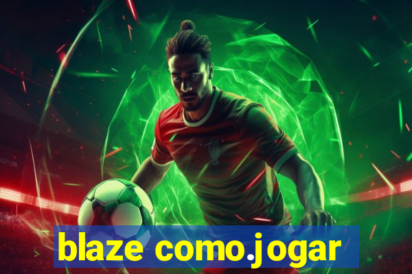 blaze como.jogar